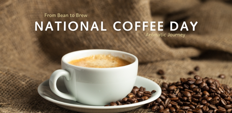 From Bean to Brew: National Coffee Day’s Aromatic Journey